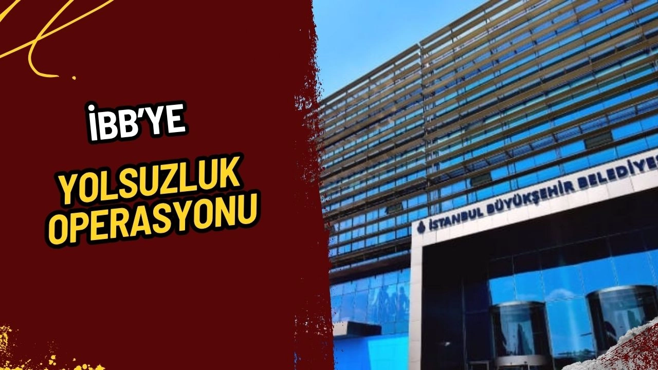 İBB'ye Yolsuzluk Operasyonu: 10 Gözaltı!