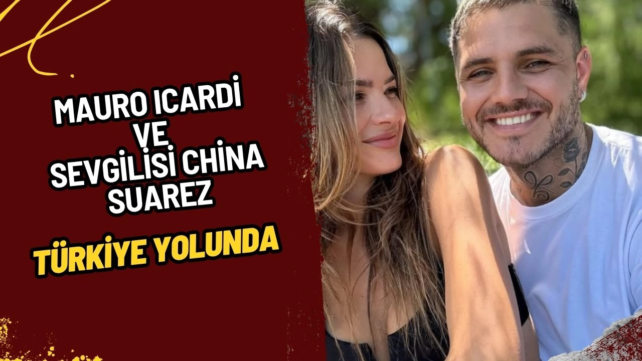 Mauro Icardi ve Sevgilisi China Suarez Türkiye Yolunda: Kampa Rötarla Katılacaklar!