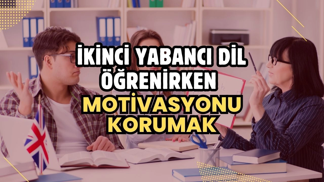 İkinci Yabancı Dil Öğrenirken Motivasyonu Korumak