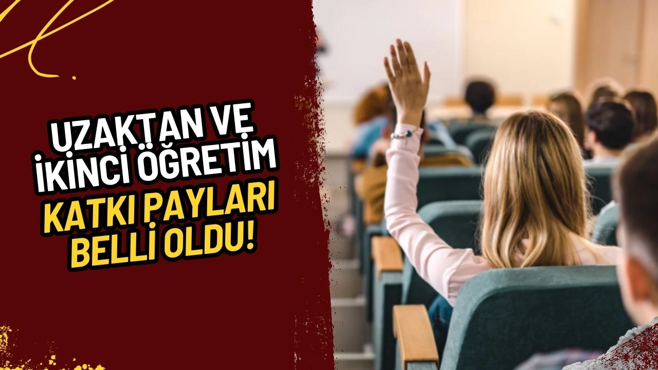 Uzaktan ve İkinci Öğretim Katkı Payları Belli Oldu! Yükseköğretimde Yeni Ücretler!
