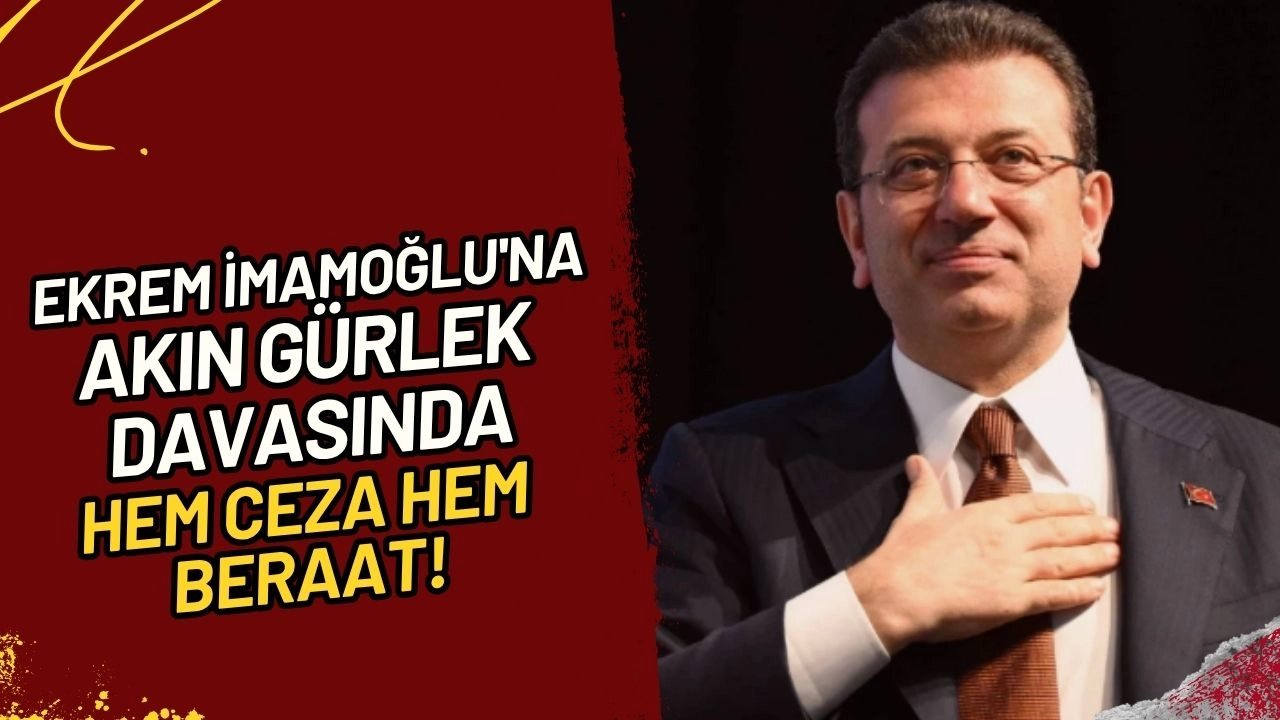 Ekrem İmamoğlu'na Akın Gürlek Davasında Hem Ceza Hem Beraat! Gergin Duruşmada Karar Çıktı