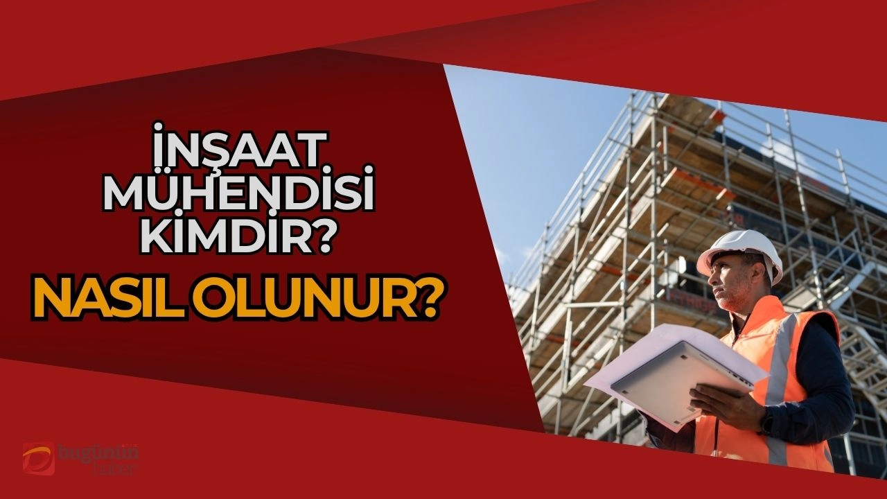 İnşaat Mühendisi Nedir? Nasıl Olunur? 2025’te Bilmen Gereken Her Şey!