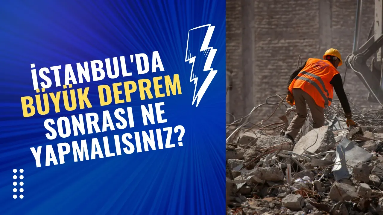 İstanbul'da Büyük Deprem Sonrası Ne Yapmalısınız?