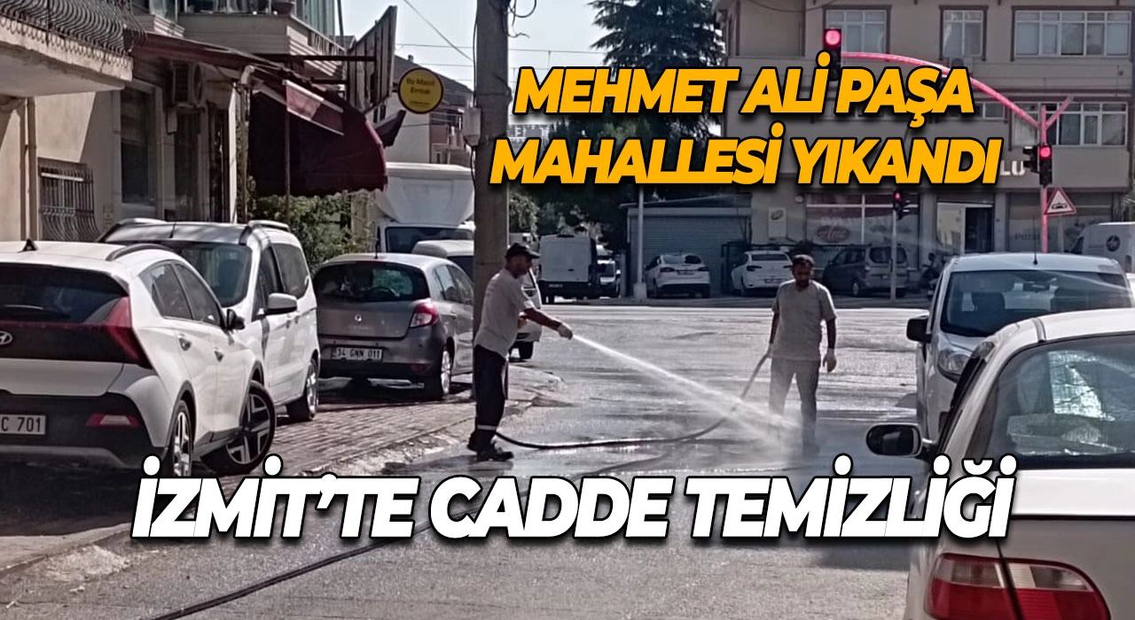 İzmit’te Cadde Temizliği Mehmet Ali Paşa Mahallesi Yıkandı