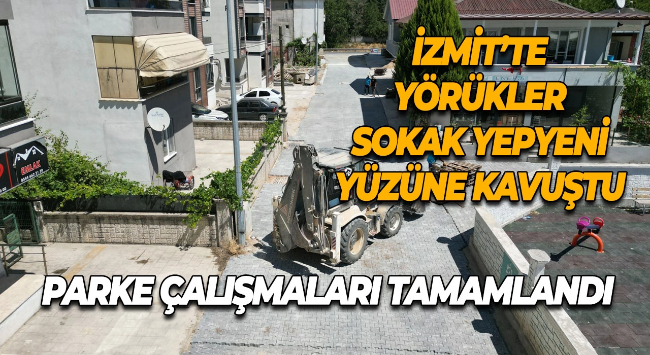 İzmit’te Yörükler Sokak Yepyeni Yüzüne Kavuştu Parke Çalışmaları Tamamlandı