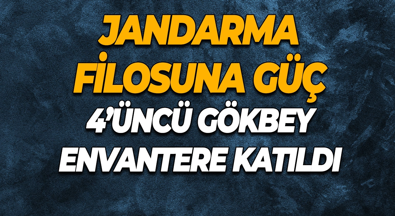 Jandarma filosuna güç 4’üncü Gökbey envantere katıldı