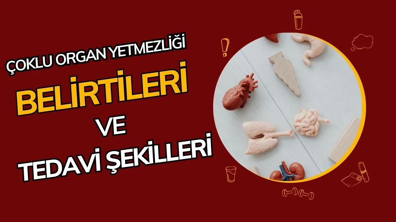 Çoklu Organ Yetmezliği Nedir? Belirtileri, Nedenleri ve Tedavi Yaklaşımları