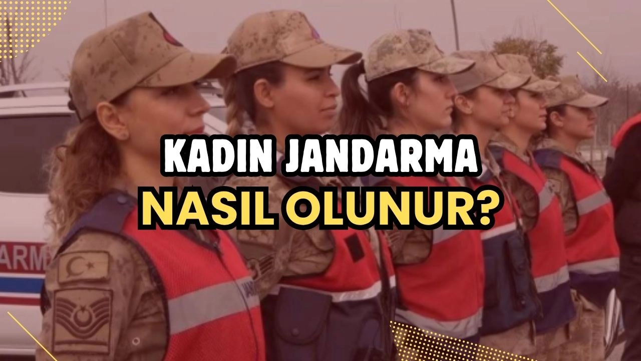 Kadın Jandarma Nasıl Olunur? 2025 Başvuru Şartları ve Detaylı Rehber!