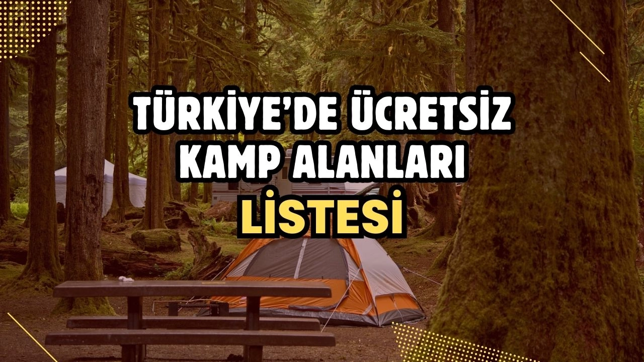 Türkiye’de Ücretsiz Kamp Alanları Listesi