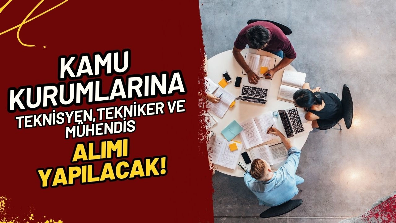 Kamu Kurumlarına 792 Teknisyen, Tekniker ve Mühendis Alımı Yapılacak!