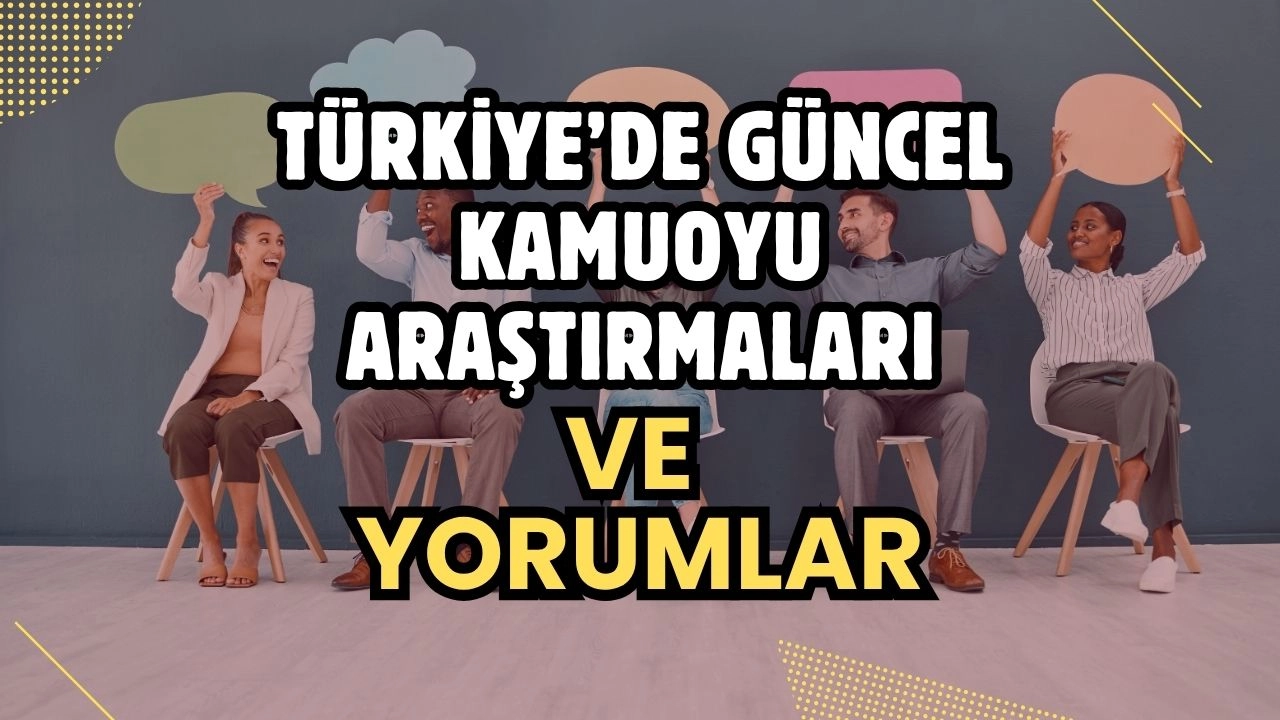 Türkiye'nin Nabzını Tutuyoruz! Anketler Ne Diyor, Toplum Ne Hissediyor?