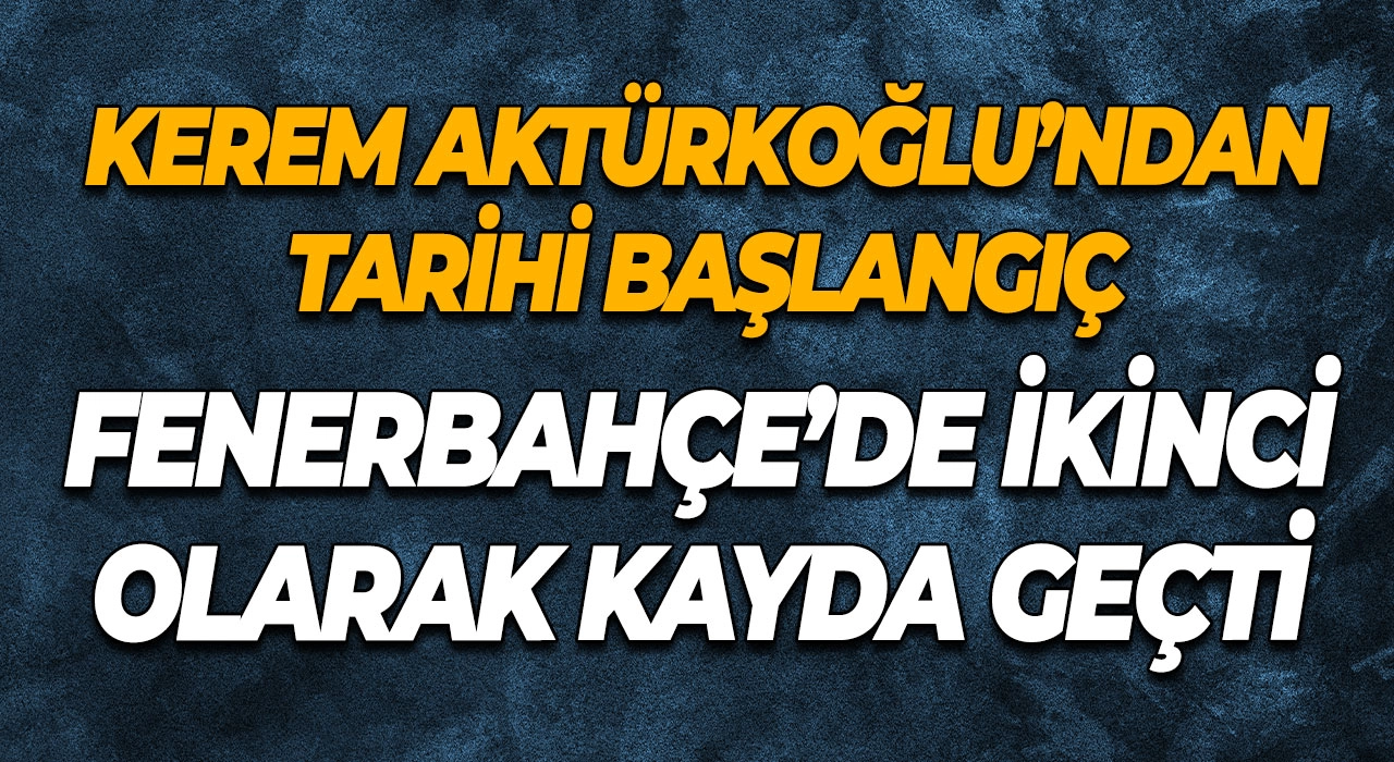 Kerem Aktürkoğlu’ndan Tarihi Başlangıç Fenerbahçe’de İkinci Olarak Kayda Geçti
