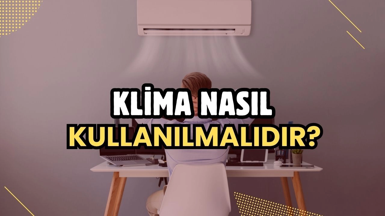Doğru Klima Kullanımı Rehberi! Hem Serinleyin Hem Tasarruf Edin!