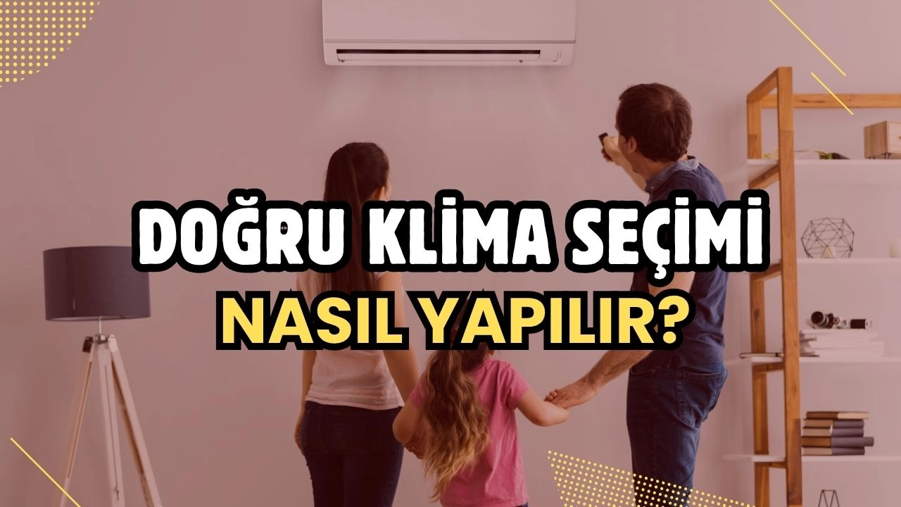 Klima Seçimi Nasıl Yapılır? Evinize En Uygun Klimayı Bulma Rehberi!