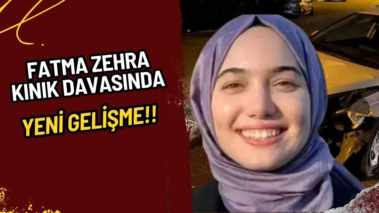 Fatma Zehra Kınık Davasında Yeni Gelişme: Hayatını Kaybeden Batın'ın Babası Şikayetini Geri Çekti