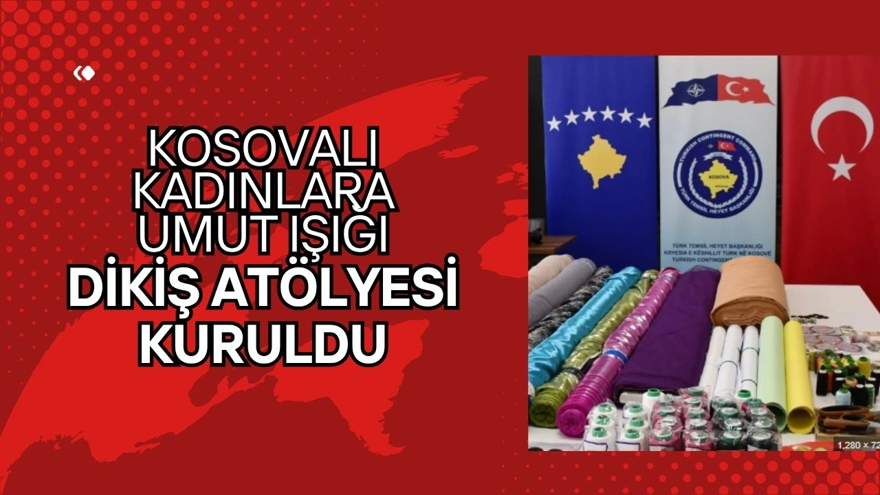 Kosovalı Kadınlara Yeni Bir Umut! Dragaş'ta Dikiş Atölyesi Kuruldu