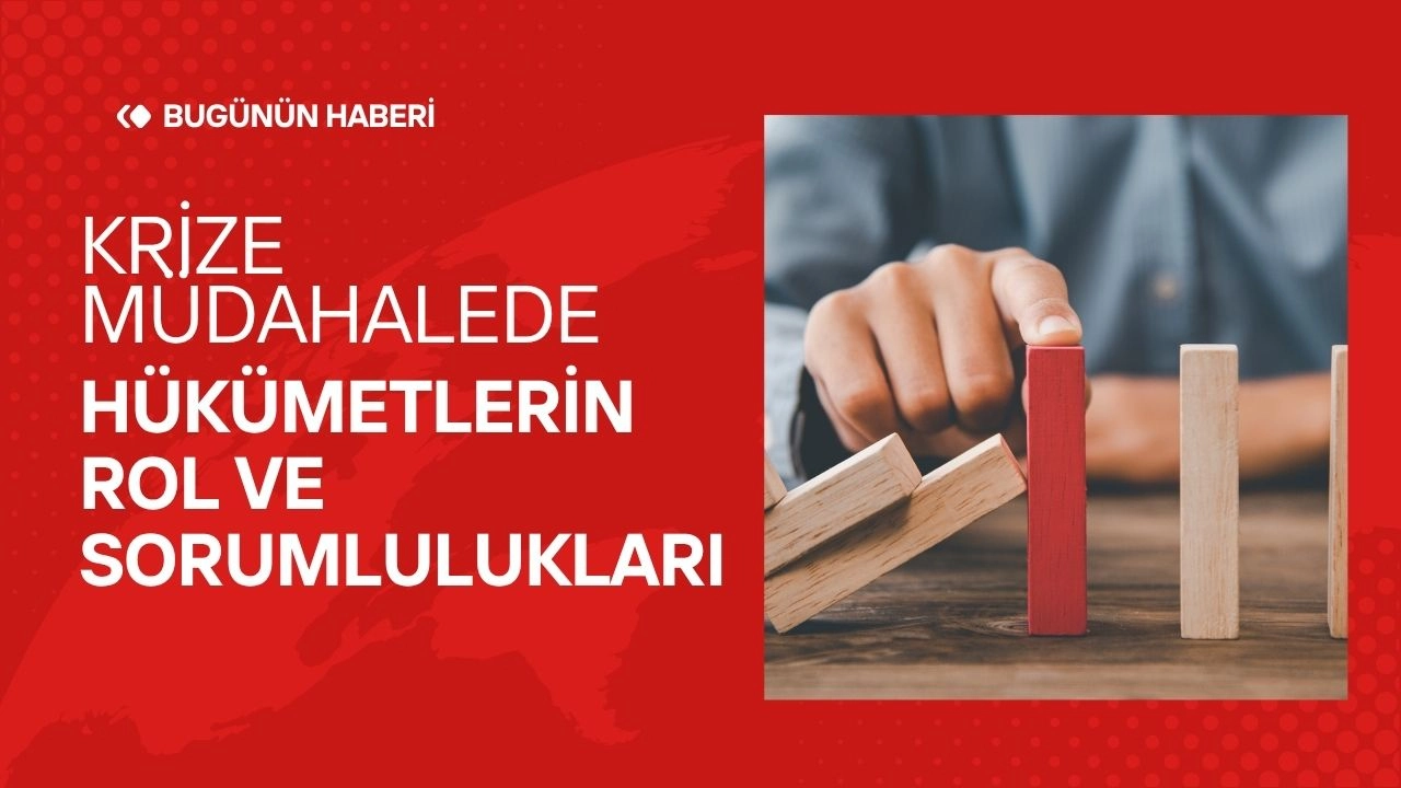 Krize Müdahalede Hükümetlerin Rol ve Sorumlulukları 