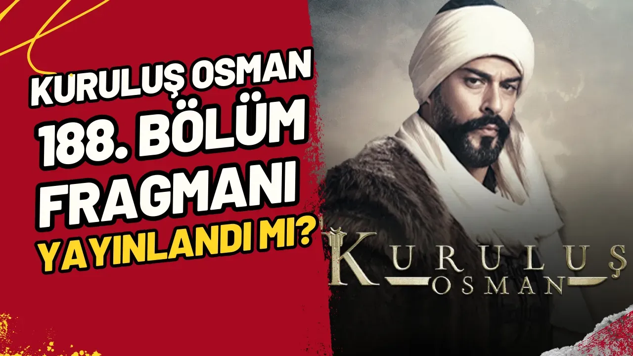 Kuruluş Osman 188. Bölüm Fragmanı Yayınlandı Mı?