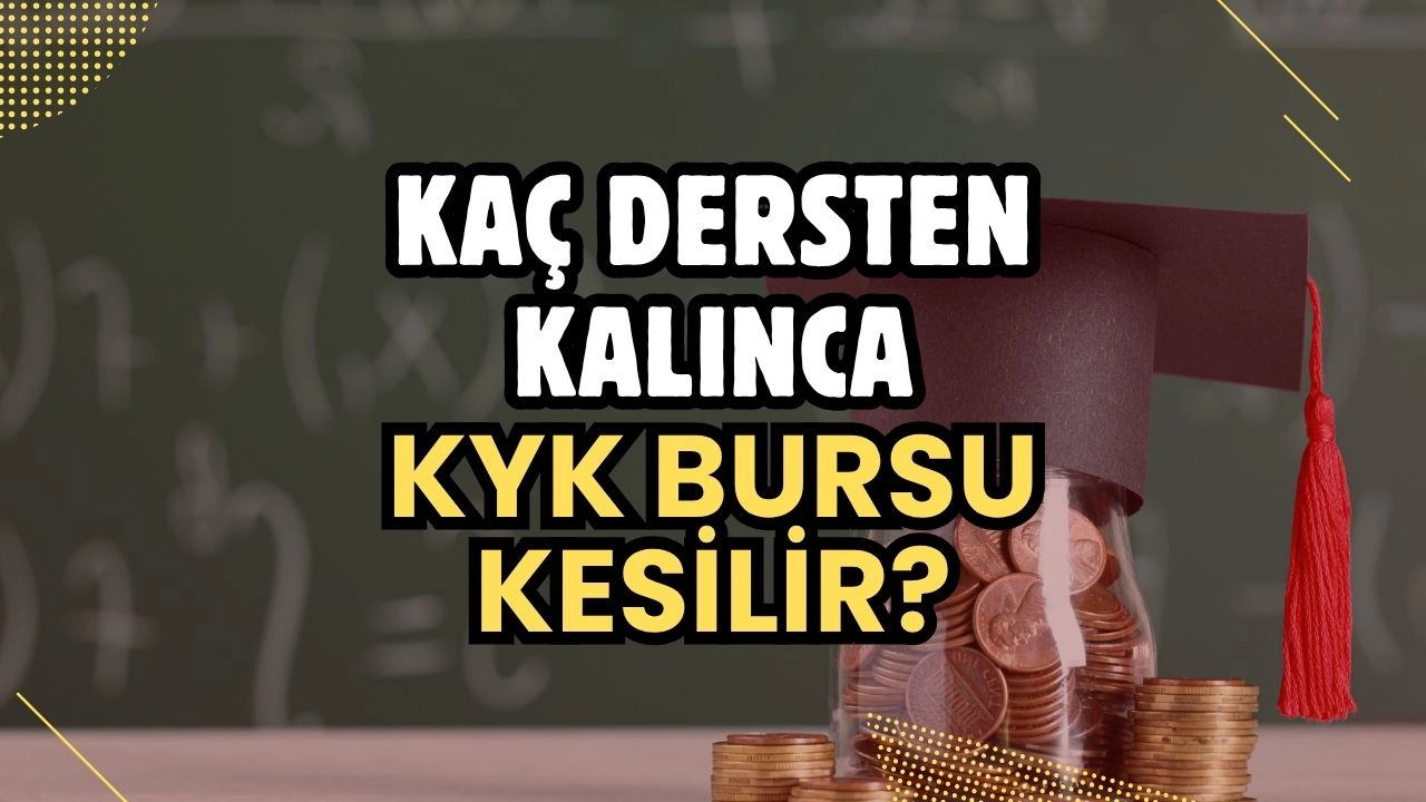 KYK Bursu Kaç Dersten Kalınca Kesilir? Öğrencilerin En Çok Merak Ettiği Soru Yanıt Buldu!