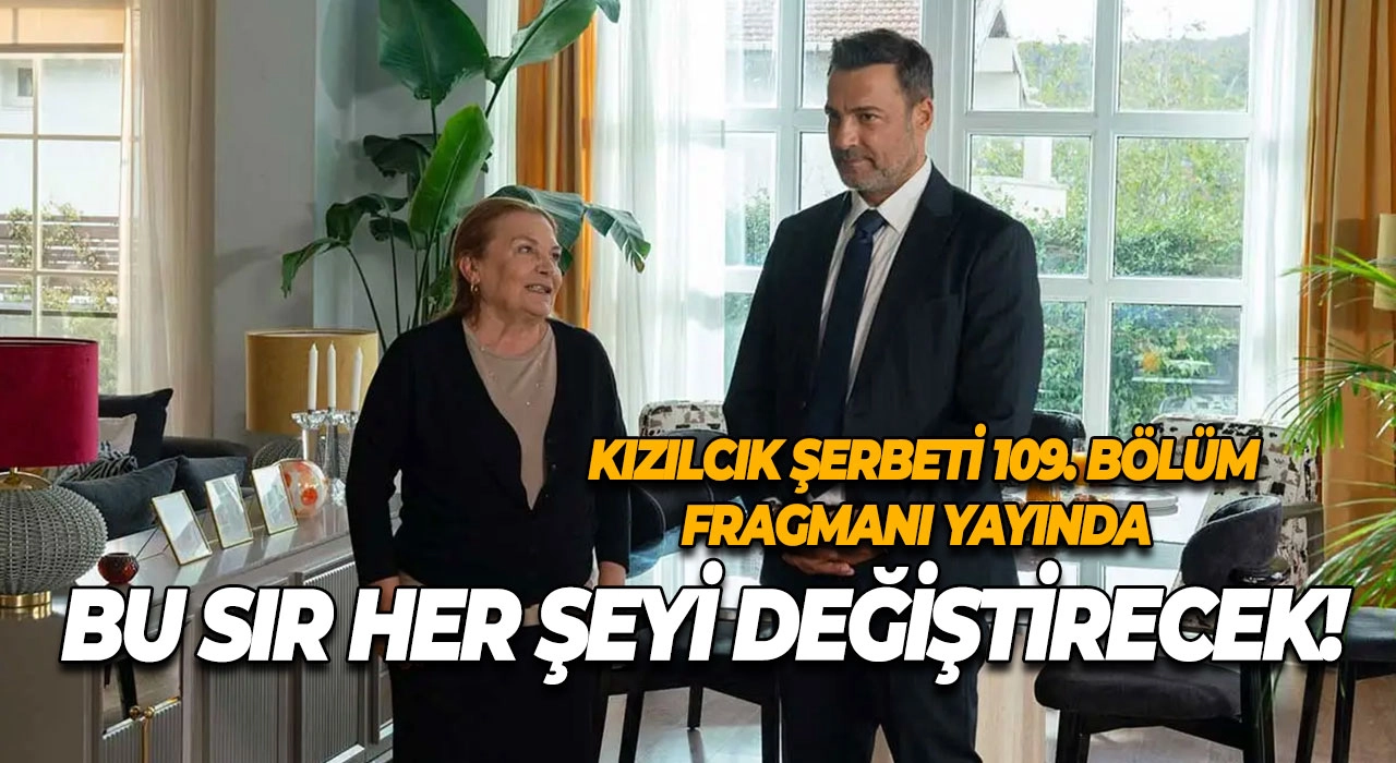 Kızılcık Şerbeti 109. Bölüm Fragmanı Yayında Bu Sır Her Şeyi Değiştirecek!