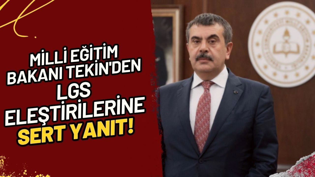 Milli Eğitim Bakanı Tekin'den LGS Eleştirilerine Sert Yanıt "Pis Koku CHP Genel Merkezi'nden Çıksın!"