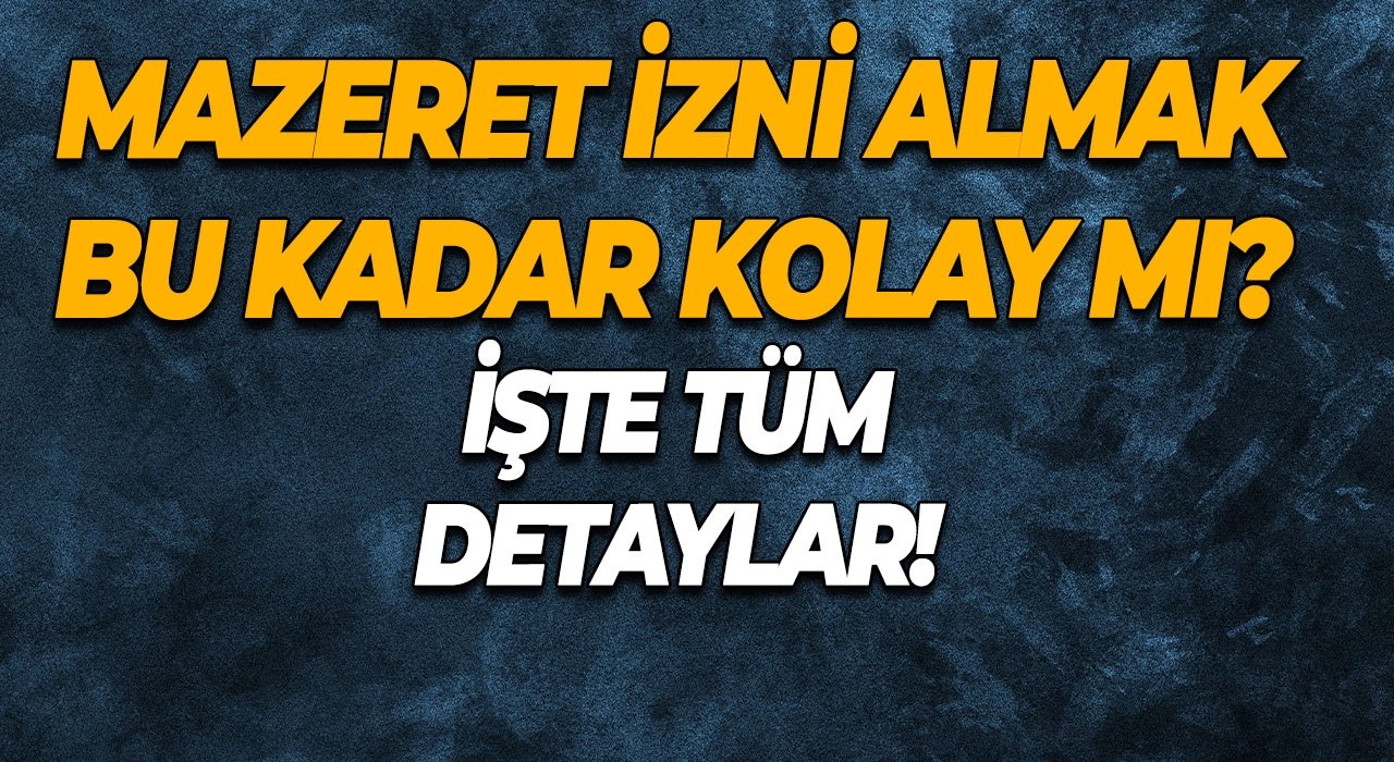 Mazeret İzni Almak Bu Kadar Kolay mı? İşte Tüm Detaylar!