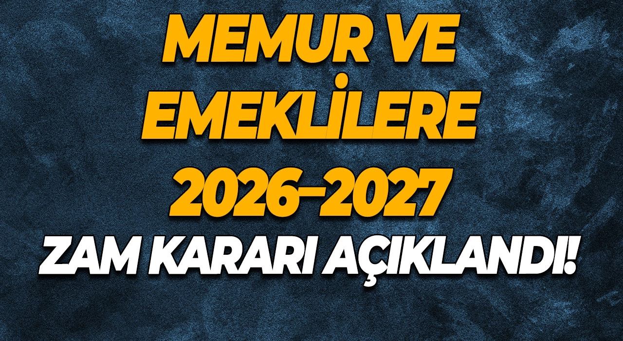 Memur ve Emeklilere 2026–2027 Zam Kararı Açıklandı!