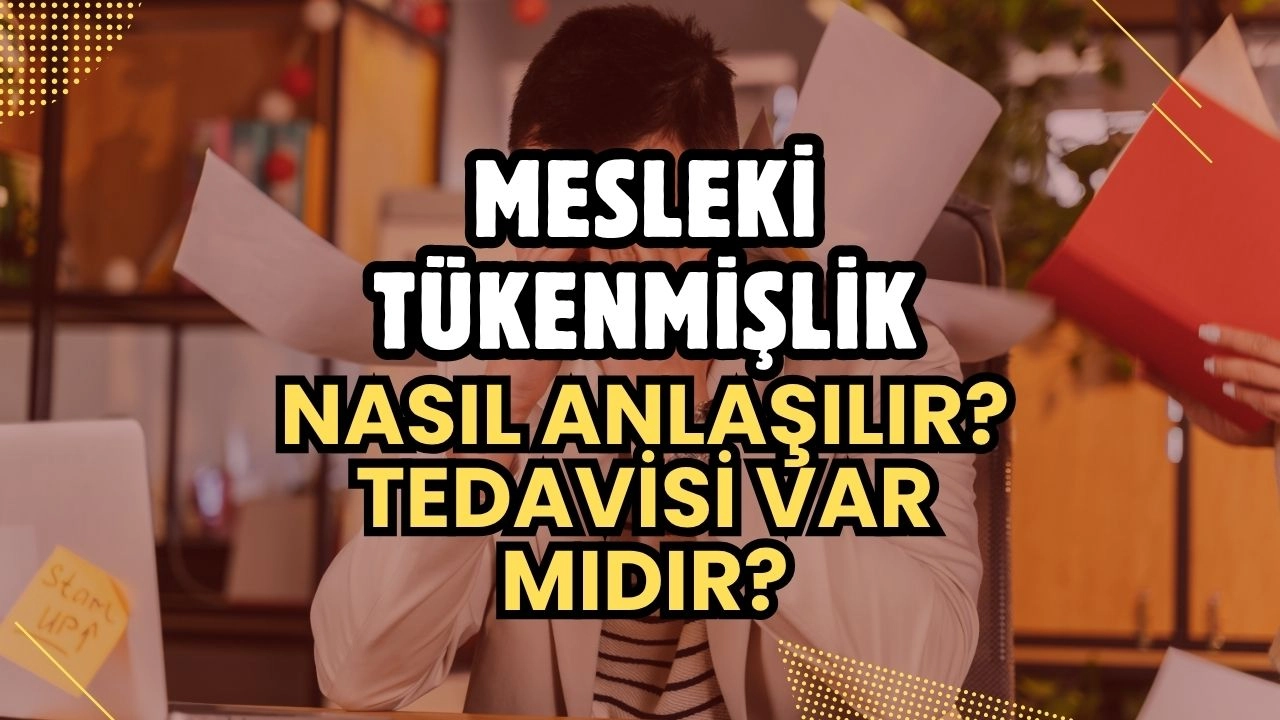 İş Hayatının Gizli Tehlikesi! Mesleki Tükenmişlik Nedir ve Nasıl Anlaşılır?