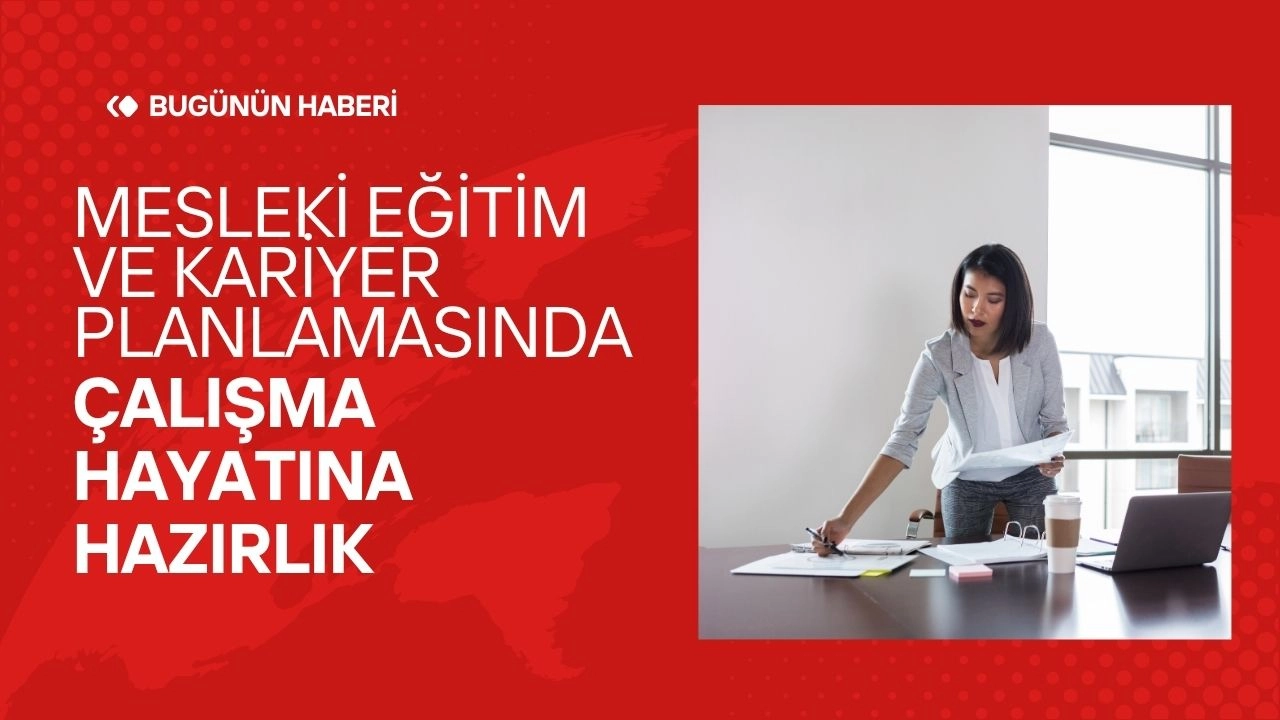Mesleki Eğitim ve Kariyer Planlamasında Çalışma Hayatına Hazırlık