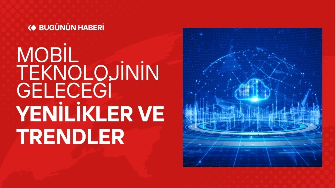 Teknoloji Dünyasındaki Son Gelişmeler! Mobil Cihaz Pazarındaki Yenilikler