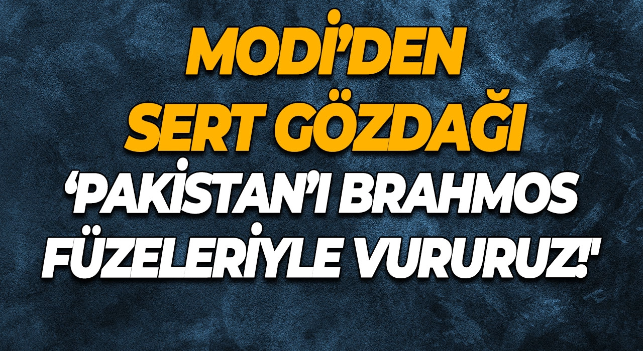 Modi’den Sert Gözdağı 'Pakistan’ı BrahMos Füzeleriyle Vururuz!'