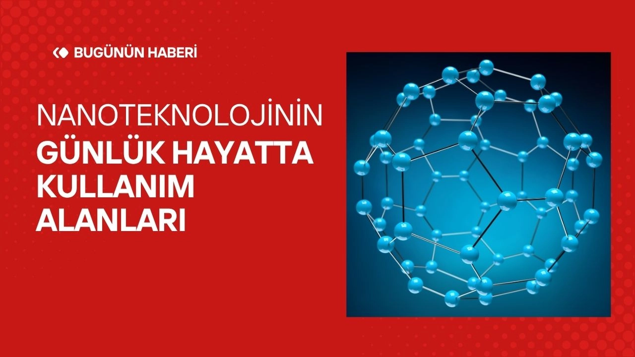 Nanoteknoloji İle Günlük Hayatta Kullanım Alanları