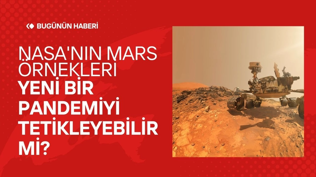 NASA'nın Mars Örnekleri Yeni Bir Pandemiyi Tetikleyebilir mi?