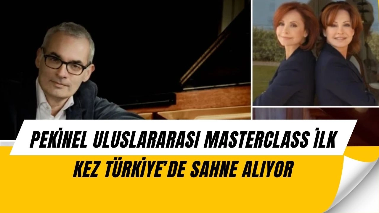 Pekinel Uluslararası Masterclass AKM’de Başlıyor: Genç Yetenekler Sahneye Çıkıyor