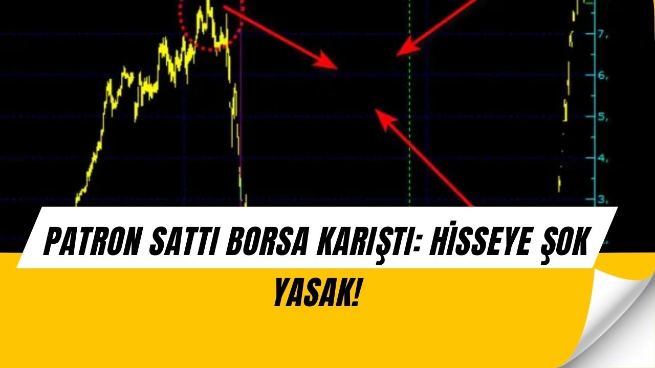 Patron Satışı Sonrası Şok Karar: Hisseye Kredili İşlem Yasağı