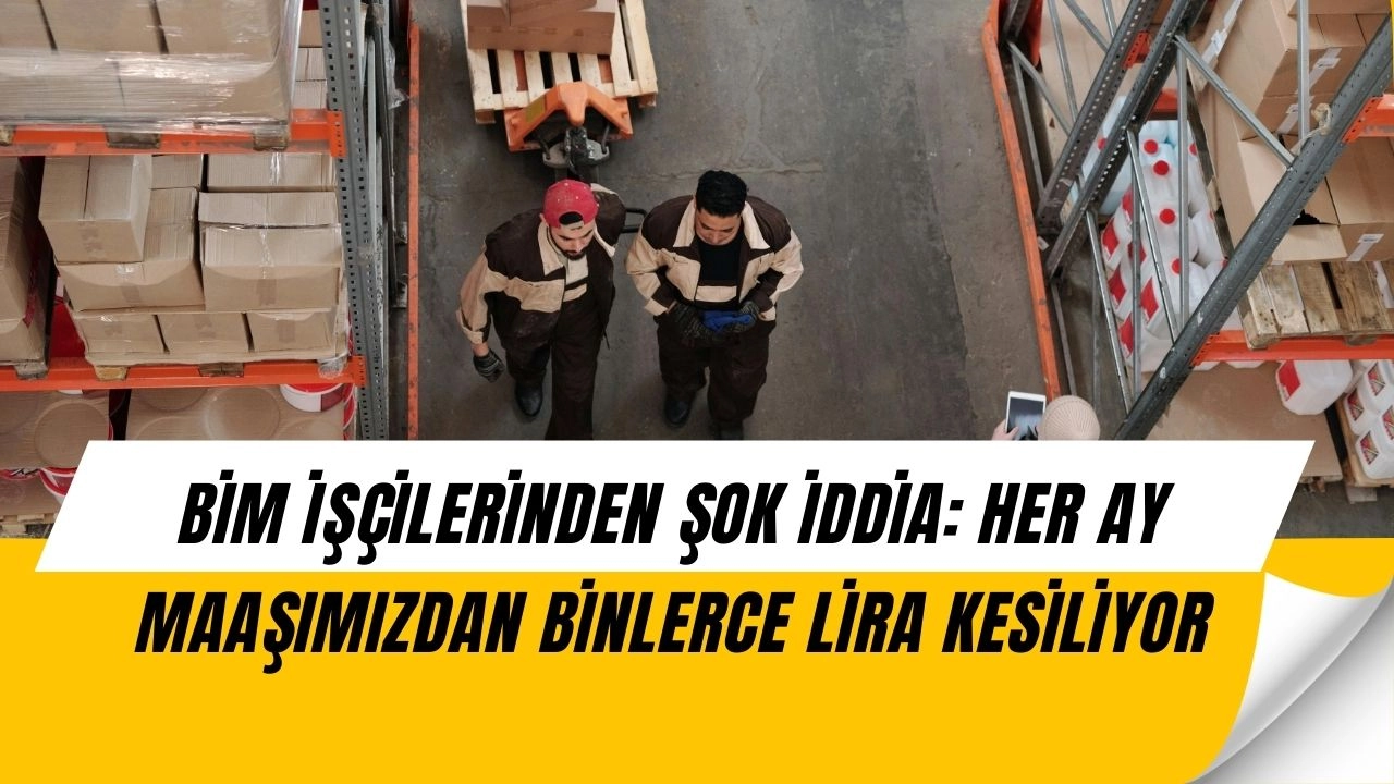 BİM Depo İşçilerinden Şok İddia: “Her Ay Binlerce Lira Kesiliyor!”