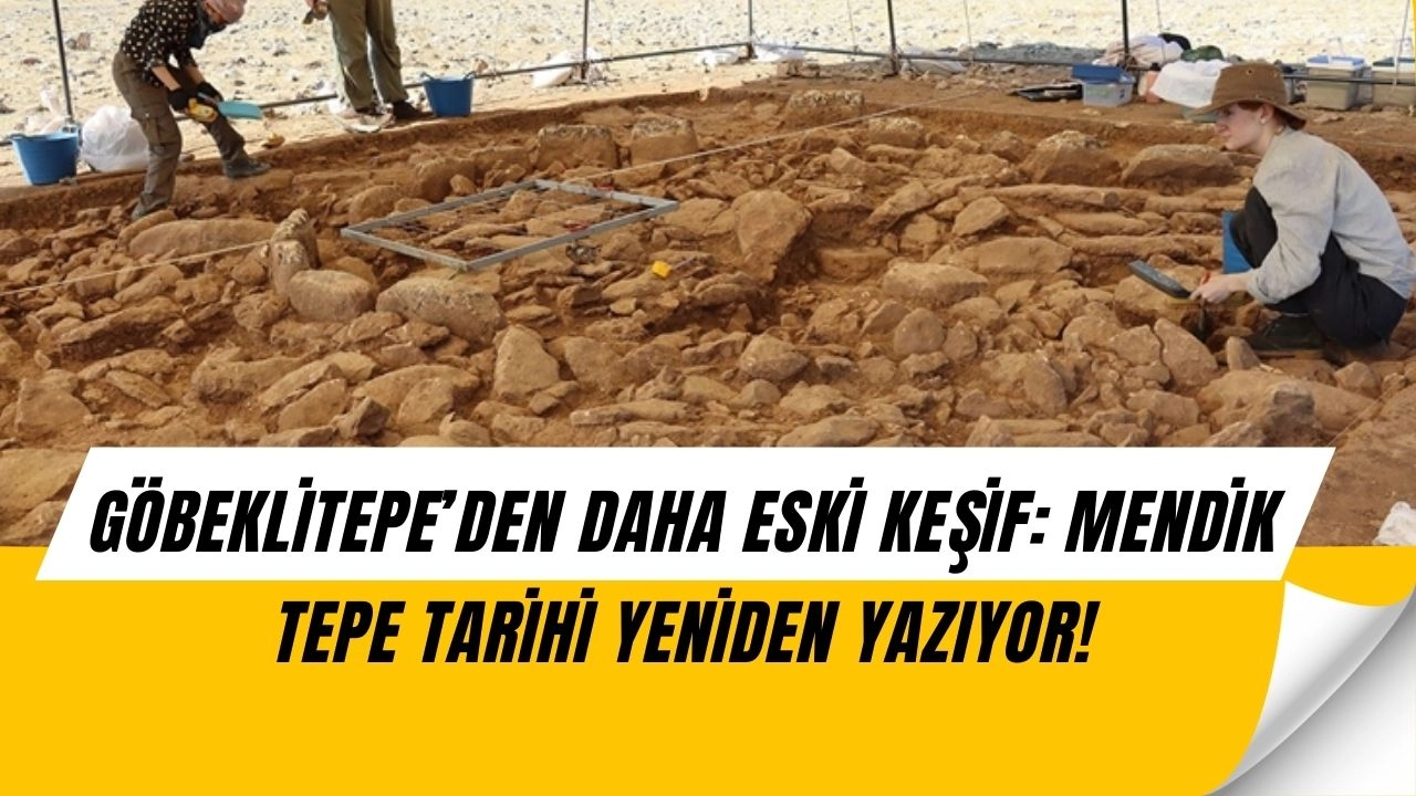 Göbeklitepe’yi Gölgede Bırakan Keşif: Mendik Tepe İnsanlık Tarihini Baştan Yazacak!