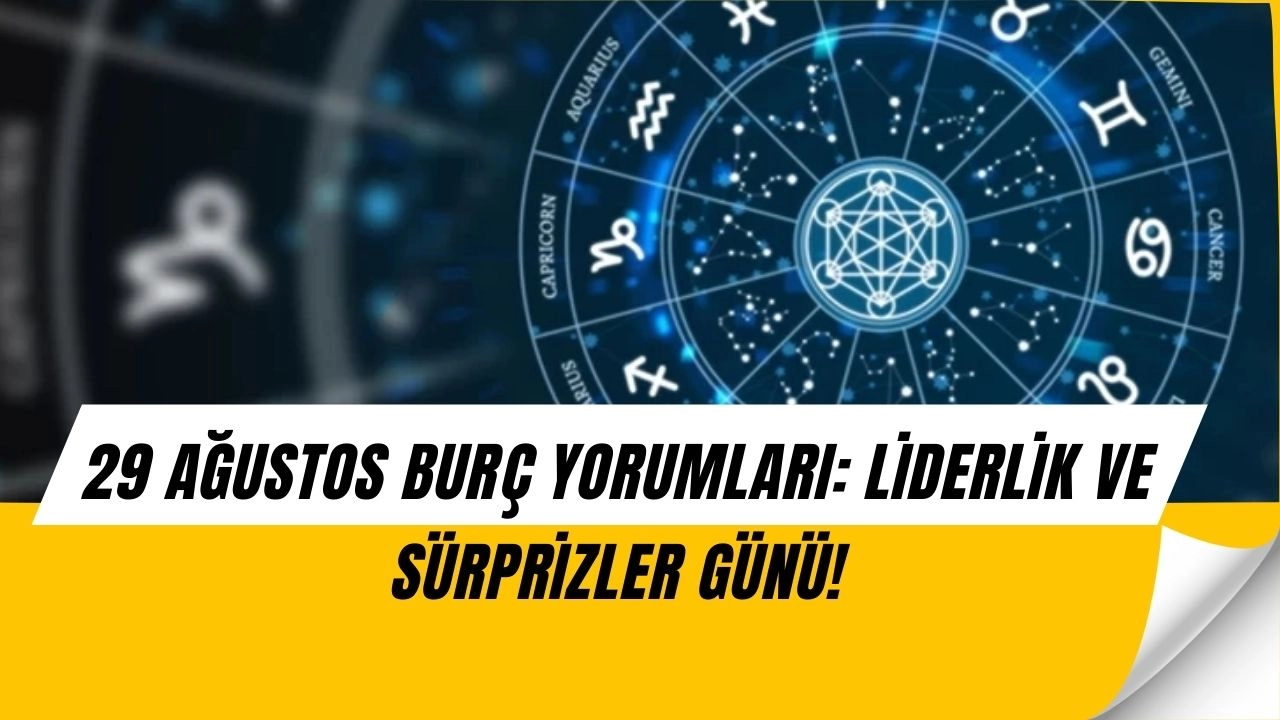 Günlük Burç Yorumları 29 Ağustos 2025: Şaşırtıcı Sürprizler Kapıda!