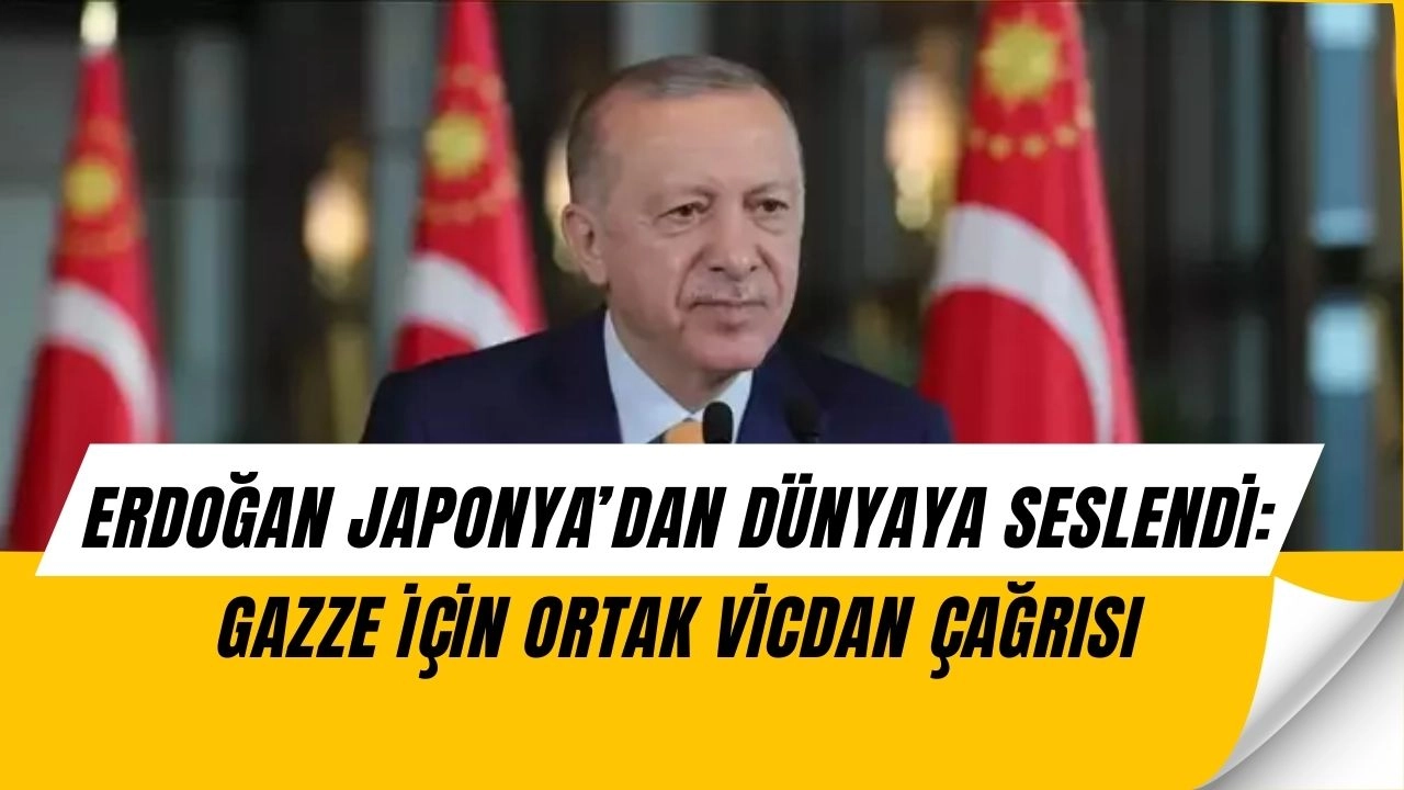 Erdoğan’dan Japonya’ya Gazze Çağrısı: Asya’nın İki Ucu Dünyaya Seslendi!