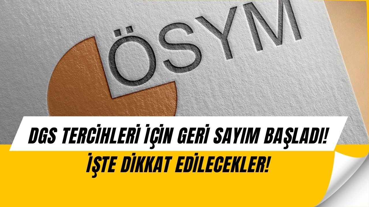 DGS Tercihleri Başladı: Adaylar İçin Kritik Uyarı Yapıldı!
