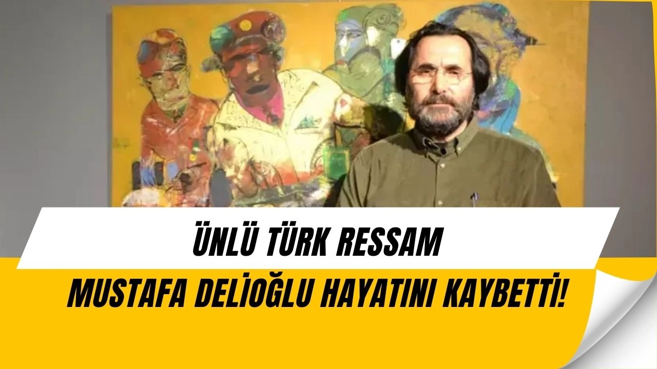 ustafa Delioğlu’nun Ardından Sanat Dünyası Yasta! 2 Bin 300 Eserlik Miras