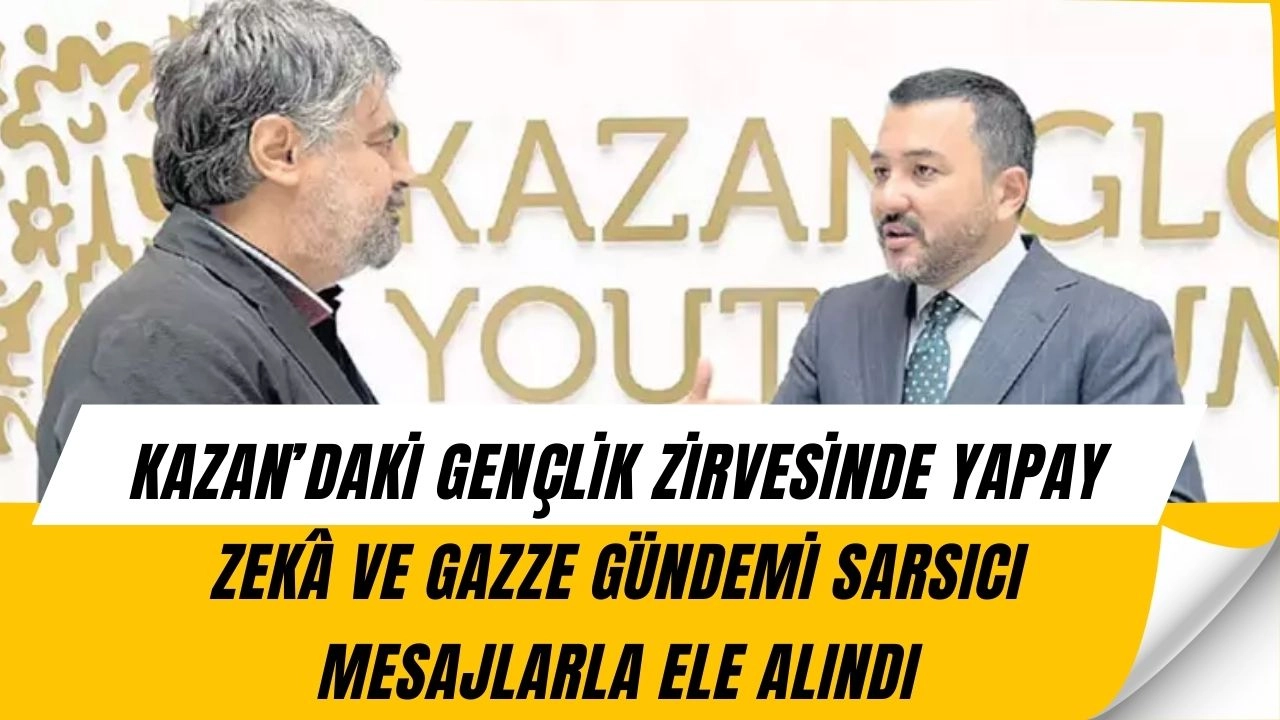 Gençler Kazan’da Yapay Zekâyı ve Gazze’yi Masaya Yatırdı! Zirvede Çarpıcı Sözler