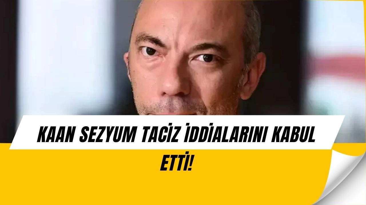 Kaan Sezyum Taciz İddialarını Kabul Etti: ‘Sorumluluk Bana Ait"