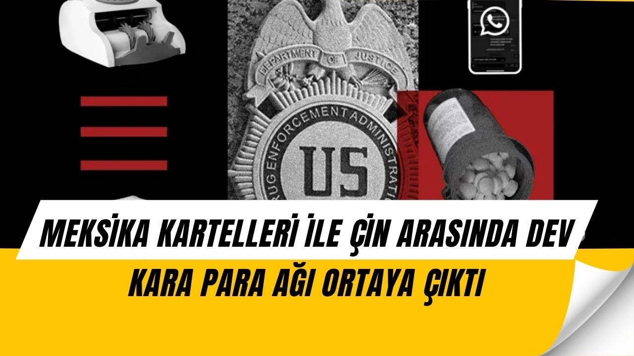 Meksika Kartelleri Çin’le El Ele! 312 Milyar Dolarlık Kara Para Ağı Ortaya Çıktı