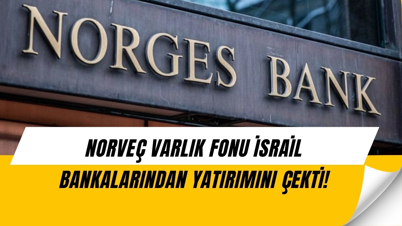 Norveç’ten Tarihi Karar! İsrail Bankalarına 2,7 Milyar Dolarlık Darbe