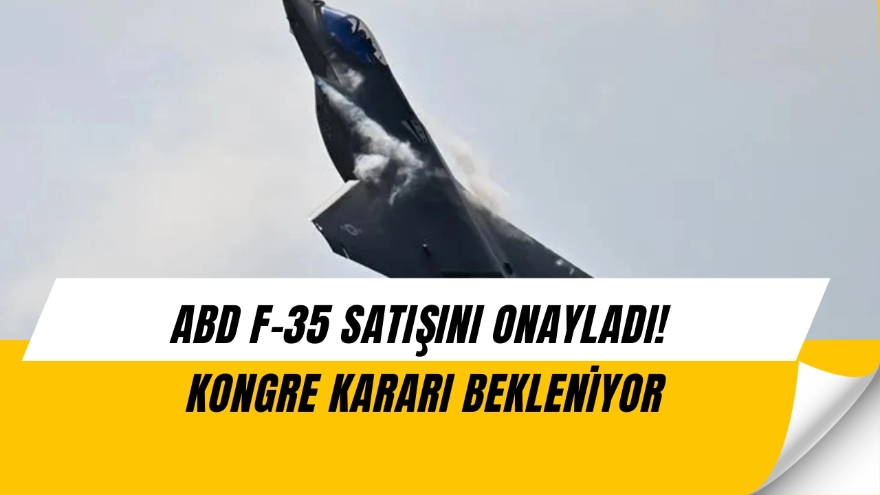 ABD’den Şok F-35 Kararı! 1,85 Milyar Dolarlık Anlaşma Masada (SON DAKİKA)