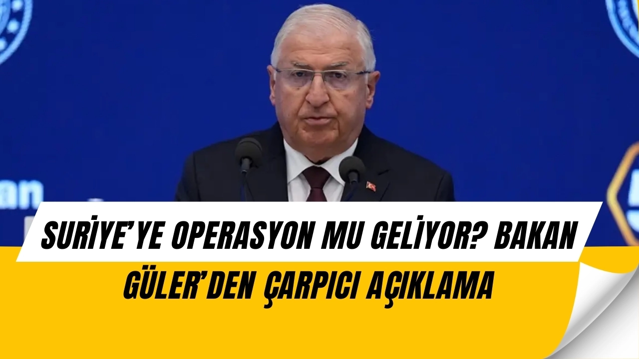 Bakan Güler’den Suriye Harekatı Sorusu Üzerine Kritik Yanıt: “TSK 7/24 Hazır Bekliyor”