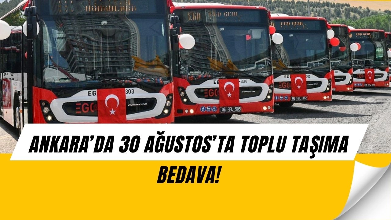 Büyük jest! 30 Ağustos’ta Ankara’da otobüs, metro ve ANKARAY bedava