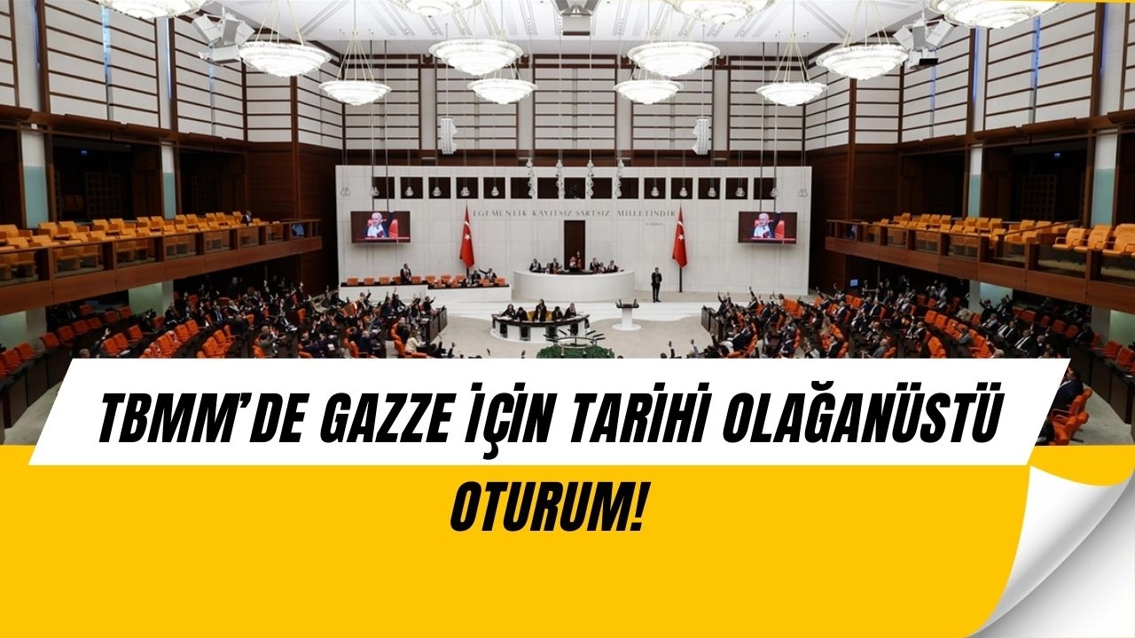 Meclis’te tarihi anlar: Gazze için olağanüstü oturumda sert sözler ve çarpıcı kararlar!