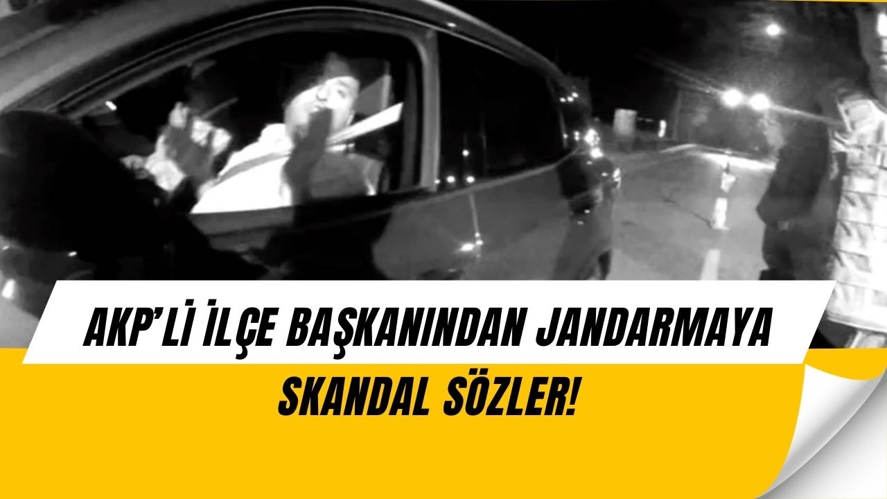 AKP’li ilçe başkanından jandarmaya skandal hakaret: Yaka kamerasına yakalandı!